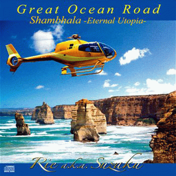 Rie Aka Suzaku : Great Ocean Road - Shambhala -Eternal Utopia-